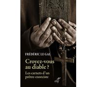 Croyez-vous au diable - pastorale de delivranceet exorcisme dans l'eglise catholique. - LE GAL FREDERIC - Cerf - broché - Témoignage