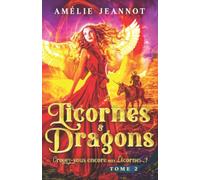 Croyez-vous encore aux Licornes ? Tome 2: Saga Licornes & Dragons