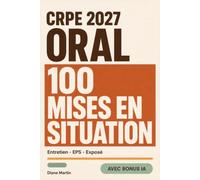 CRPE 2027 - Oral : 100 mises en situation: Réussir l'entretien et l'exposé du concours de professeur des écoles - méthode en cinq temps, valeurs de la ... EPS, français et mathématiques, avec bonus IA