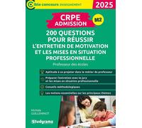 CRPE - Admission - 200 questions pour réussir l’entretien de motivation et les mises en situation professionnelles: Professeur des écoles - Concours 2025