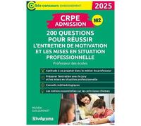 Crpe - Admission - 200 Questions Pour Réussir L'entretien De Motivation Et Les Mises En Situation Professionnelle