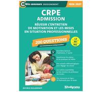 Crpe - Admission - 200 Questions Pour Réussir L'entretien De Motivation Et Les Mises En Situation Professionnelle