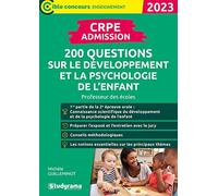CRPE - Admission - 200 questions sur le développement et la psychologie de l'enfant: Professeur des écoles - Concours 2023
