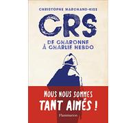 CRS : De Charonne à Charlie Hebdo – Flammarion