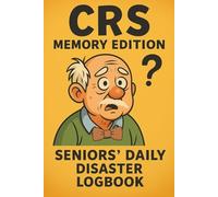 CRS Memory Edition: The Funny Yet Functional Daily Logbook for Tracking Life’s Little ‘What Was I Doing?’ Moments