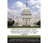 Crs Report for Congress: Israel: Background and Relations with the United States: February 13, 2006 - Ib82008