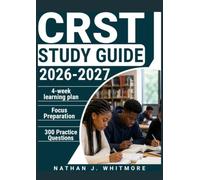 CRST STUDY GUIDE 2027-2026: 300 Practice Questions & Rationales for Occupational Health, Hazard Control, Risk Assessment, and Workplace Safety with a 4-Week Learning Plan