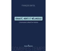 Cruauté, honte et mélancolie: L'inconscient collectif en histoire