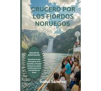 CRUCERO POR LOS FIORDOS NORUEGOS: Del mar a la cima: Crucero de aventura por los icónicos fiordos de Noruega
