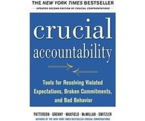 Crucial Accountability Tools for Resolving Violated Expectations Broken Commitments and Bad Behavior Second Edition by David Maxfield Hardcover Book Collectif (Auteur)