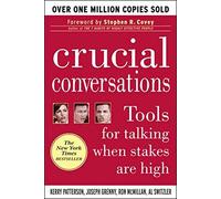 Crucial Conversations: Tools for Talking When Stakes Are High