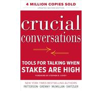 Crucial Conversations: Tools for Talking When Stakes Are High