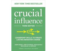 Crucial Influence: Leadership Skills to Create Lasting Behavior Change