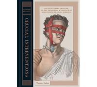 Crucial Interventions: An Illustrated Treatise on the Principles & Practices of Nineteenth-Century Surgery