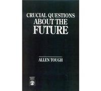Crucial Questions About the Future by Allen Tough Allen Tough (Auteur)