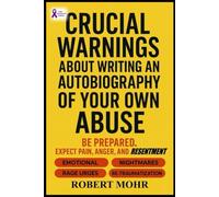 Crucial Warnings: about writing a autobiography about your abuse