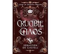 Crucible of Chaos by Sebastien de Castell Sebastien de Castell (Auteur)