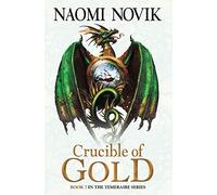 Crucible of Gold (The Temeraire Series)