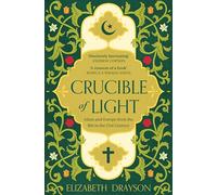 Crucible of Light: Islam and Europe from the 8th to the 21st Century