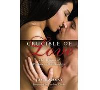 Crucible of Love New Edition The Alchemy of Passionate Relationships by Jay Ramsay Jay Ramsay (Auteur)