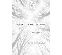 Crucible of the Incurable: Facing Als