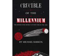 Crucible of the Millennium: Burned-Over District of New York in the 1840s