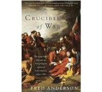 Crucible of War: The Seven Years' War and the Fate of Empire in British North America, 1754-1766