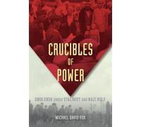 Crucibles of Power: Smolensk Under Stalinist and Nazi Rule