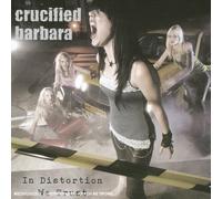 Crucified Barbara - In Distorsion We Trust