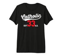 Crucifix Catholic Since 33 AD Jésus Euchariste Cadeau de Messe T-Shirt Haut de Gamme