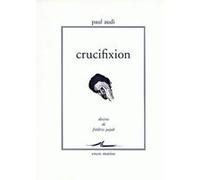 Crucifixion Paul Audi (Auteur), Frédéric Pajak (Illustration)