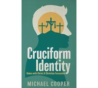 Cruciform Identity: Union with Christ and Christian Formation