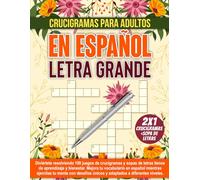 Crucigramas En Español Para Adultos:: 100 Crucigramas con Letra Grande en Español para Ejercitar tu Mente y Ampliar tu Vocabulario.