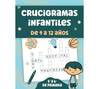 Crucigramas Infantiles: Juegos de Palabras Para Niños de 9 a 12 Años. Pasatiempos Educativos Para Aprender Jugando y Reforzar Vocabulario Para 4º, 5º y 6º de Primaria