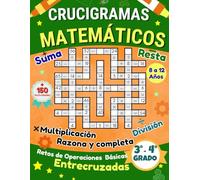 CRUCIGRAMAS MATEMÁTICOS PARA NIÑOS DE 8 A 12 AÑOS: Libro de actividades en español con retos de operaciones básicas entrecruzadas (suma, resta, multiplicación, división), razona y completa.
