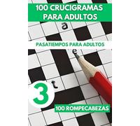 Crucigramas Para Adultos: 100 Pasatiempos Para Adultos en español ¡Desconéctate Para Conectar Con Tu Mente! + Actividades Mentales De Entretenimiento- Vol 03