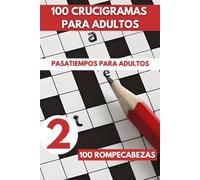 Crucigramas Para Adultos: 100 Pasatiempos Para Adultos en español ¡Desconéctate Para Conectar Con Tu Mente! + Actividades Mentales De Entretenimiento- Vol 02