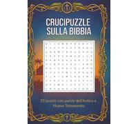 Crucipuzzle Bibbia - Parole Intrecciate a Tema Biblico: 55 puzzle con parole dell’Antico e Nuovo Testamento
