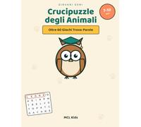 Crucipuzzle degli Animali: Trova le Parole Nascoste per Bambini 7-10 Anni | Oltre 50 Giochi di Enigmistica a Tema Animali per Migliorare Lessico e Concentrazione