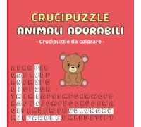 Crucipuzzle, Libro di Attività e da Colorare con Animali adorabili per Bambini: 30 puzzle di parole da cercare e disegni da colorare - Giochi educativi e divertenti per bambini dai 4 agli 8 anni