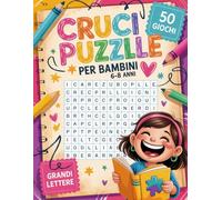 Crucipuzzle Per Bambini 6-8 Anni: Giochi Di Parole Per Sviluppare La Mente