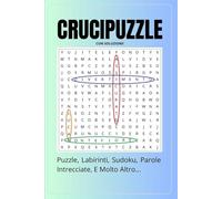 CRUCIPUZZLE: Puzzle, Labirinti, Sudoku, Parole Intrecciate, Passatempi (con soluzioni)