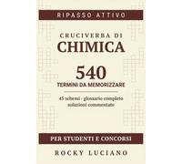 Cruciverba di Chimica: 540 termini per memorizzare atomi, legami e biomolecole | Chimica e propedeutica biochimica per il semestre filtro di Medicina, ... | Con glossario e soluzioni commentate
