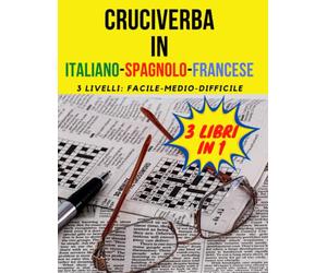 CRUCIVERBA IN ITALIANO SPAGNOLO FRANCESE: 3 Libri in 1 di Parole intrecciate enigmi multi lingue e giochi di Labirinti con Soluzioni | Caratteri Grandi | Tutte le Età