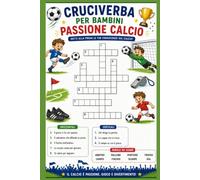 Cruciverba per bambini passione Calcio 6,7,8 anni: 20 cruciverba sul calcio per piccoli tifosi
