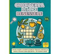 Cruciverba Relax e Benessere XXL: Parole crociate a caratteri grandi per rilassarsi, stimolare la mente e ritrovare calma ogni giorno - Per anziani e adulti.