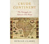 Crude Continent: The Struggle for Africa's Oil Prize