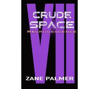 Crude Space: Recrudescence Crude Space, #7 - Zane Palmer - MERCHBACK - ebook (ePub illustré) - Livre