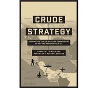 Crude Strategy Charles L Glaser, Rosemary A Kelanic (Auteur)