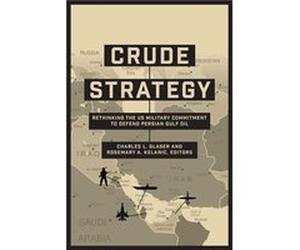 Crude Strategy Charles L Glaser, Rosemary A Kelanic (Auteur)
